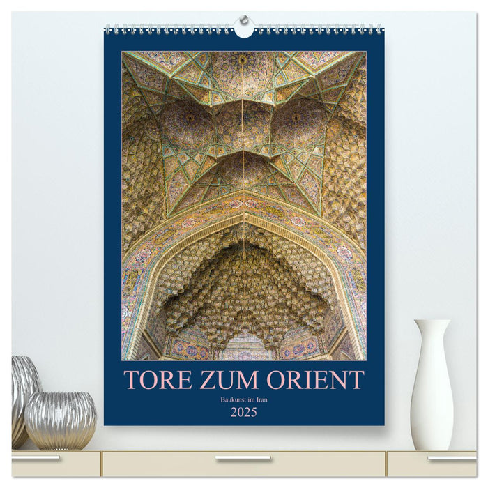 Tore zum Orient (CALVENDO Premium Wandkalender 2025)