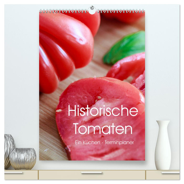 Historische Tomaten - Ein Küchen Terminplaner (CALVENDO Premium Wandkalender 2025)