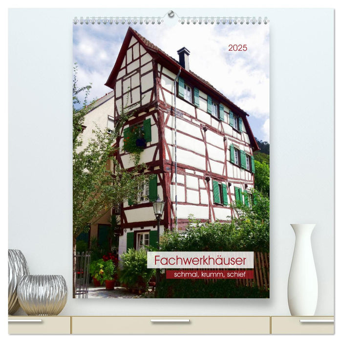 Fachwerkhäuser - schmal, krumm, schief (CALVENDO Premium Wandkalender 2025)