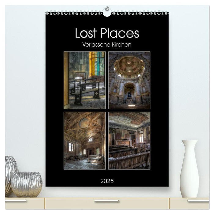 Lost Places - Verlassene Kirchen (CALVENDO Premium Wandkalender 2025)