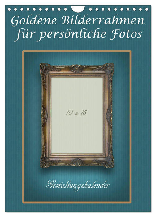 Goldene Bilderrahmen für persönliche Fotos (CALVENDO Wandkalender 2025)
