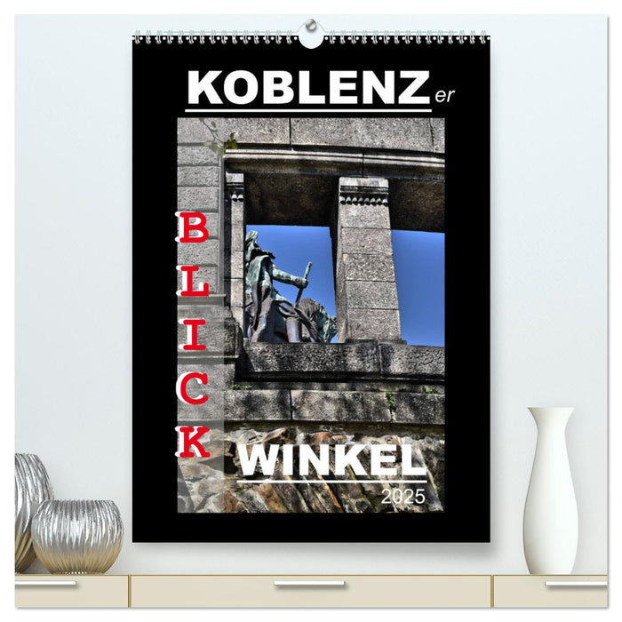 Koblenzer Blick Winkel (CALVENDO Premium Wandkalender 2025)