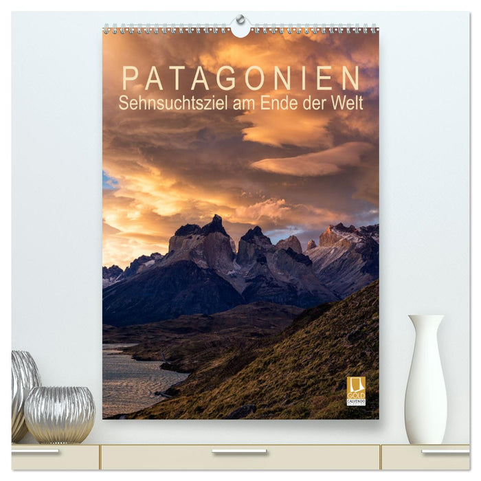 Patagonien: Sehnsuchtsziel am Ende der Welt (CALVENDO Premium Wandkalender 2025)