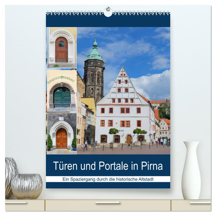 Türen und Portale in Pirna (CALVENDO Premium Wandkalender 2025)