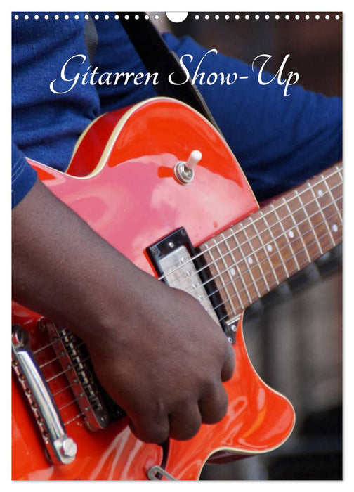 Gitarren Show-Up (CALVENDO Wandkalender 2025)
