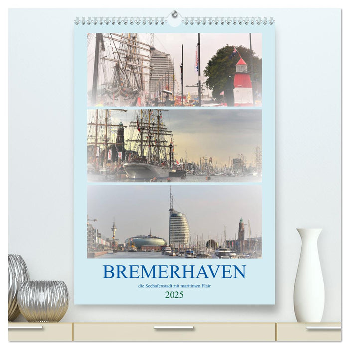 BREMERHAVEN die Seestadt mit maritimen Flair - 2025 (CALVENDO Premium Wandkalender 2025)
