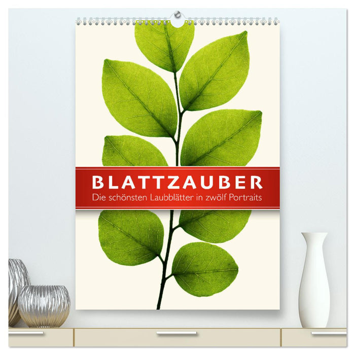 Blattzauber (CALVENDO Premium Wandkalender 2025)