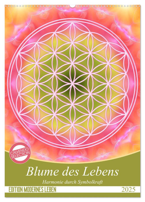 Blume des Lebens - Harmonie durch Symbolkraft (CALVENDO Wandkalender 2025)