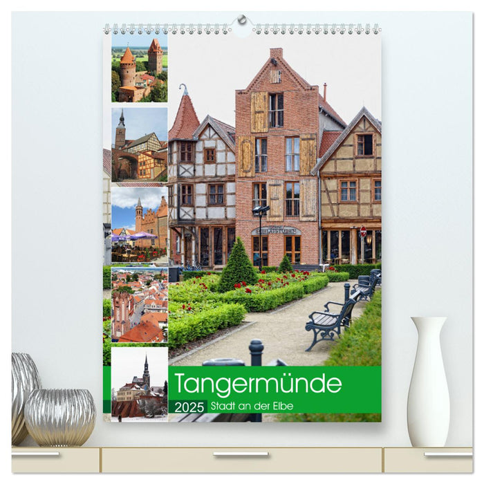 Tangermünde - Stadt an der Elbe (CALVENDO Premium Wandkalender 2025)