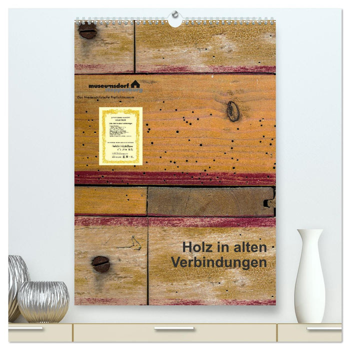 Holz in alten Verbindungen (CALVENDO Premium Wandkalender 2025)