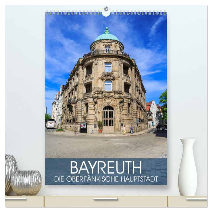 Bayreuth - die oberfränkische Hauptstadt (CALVENDO Premium Wandkalender 2025)