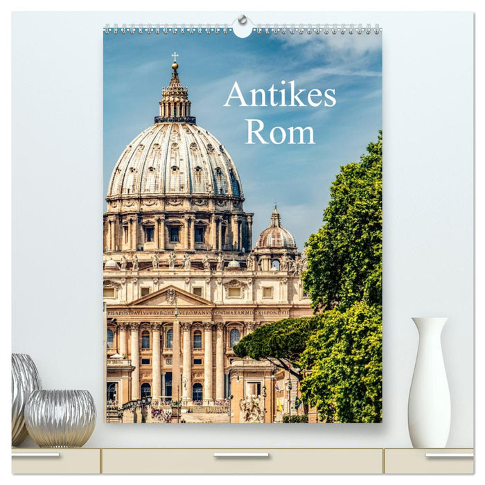 Antikes Rom (CALVENDO Premium Wandkalender 2025)