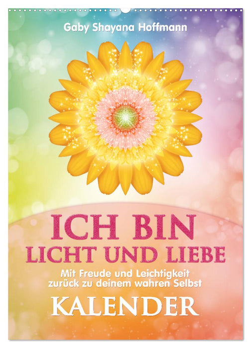 ICH BIN Licht und Liebe - Kalender (CALVENDO Wandkalender 2025)