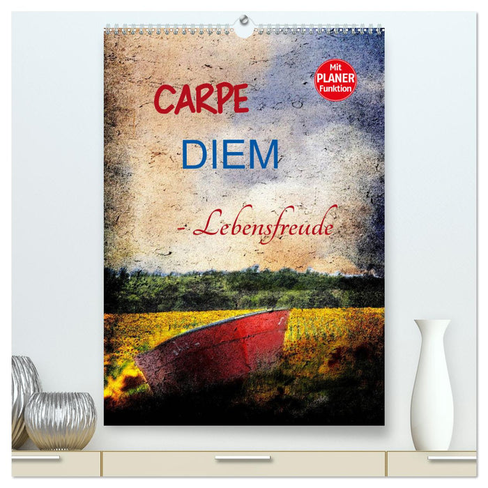 Carpe diem - Lebensfreude (CALVENDO Premium Wandkalender 2025)