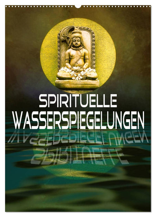 Spirituelle Wasserspiegelungen (CALVENDO Wandkalender 2025)