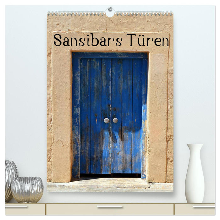Sansibars Türenkunst (CALVENDO Premium Wandkalender 2025)