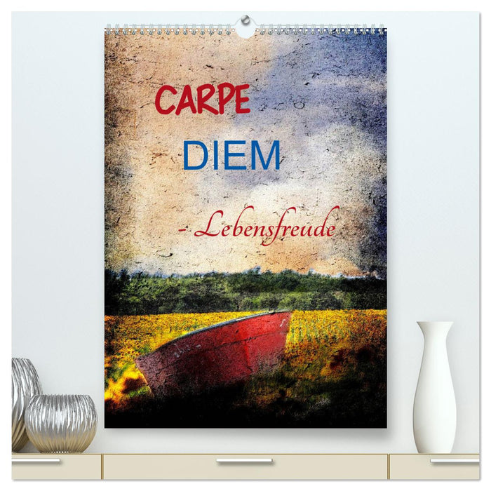 Carpe diem- Lebensfreude (CALVENDO Premium Wandkalender 2025)