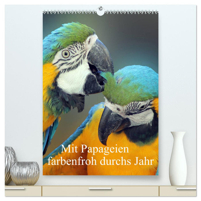 Mit Papageien farbenfroh durchs Jahr (CALVENDO Premium Wandkalender 2025)