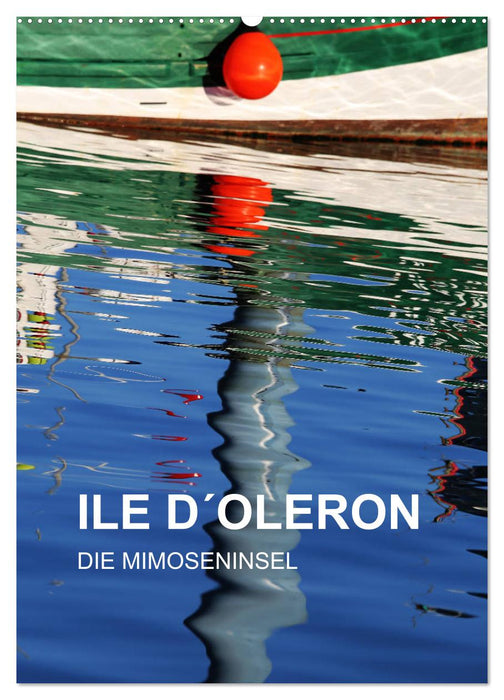 ILE D´OLERON - DIE MIMOSENINSEL (CALVENDO Wandkalender 2025)