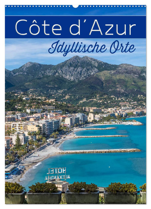 CÔTE D’AZUR Idyllische Orte (CALVENDO Wandkalender 2025)