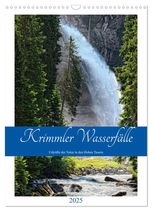 Krimmler Wasserfälle - Urkräfte der Natur in den Hohen Tauern (CALVENDO Wandkalender 2025)