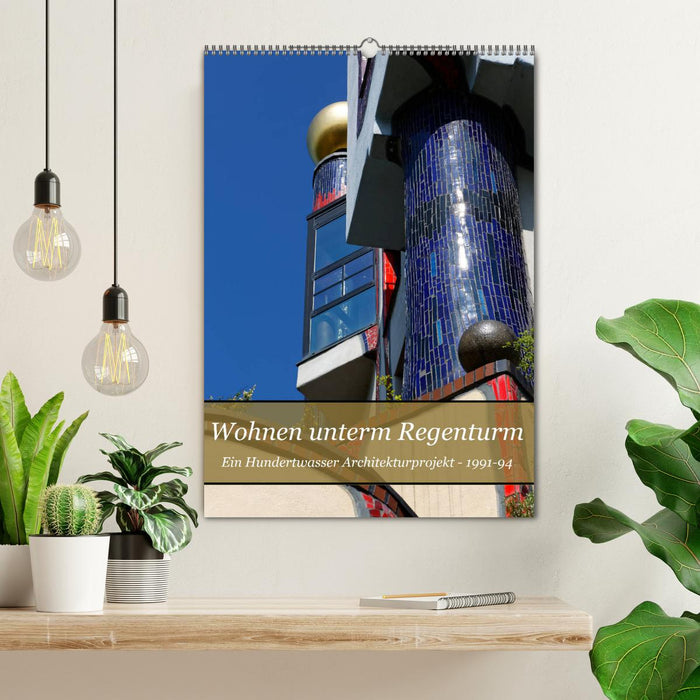 Wohnen unterm Regenturm - Ein Hundertwasser Architekturprojekt, 1991-94 (CALVENDO Wandkalender 2025)