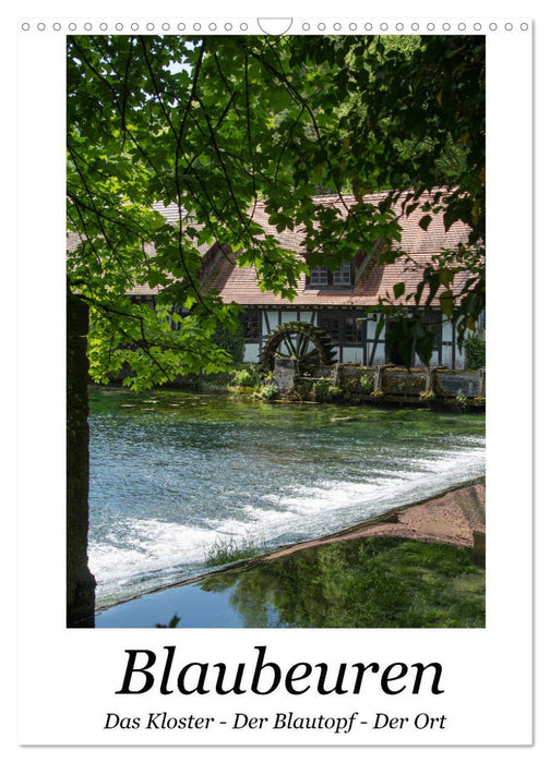 Blaubeuren I Das Kloster - Der Blautopf - Der Ort (CALVENDO Wandkalender 2025)