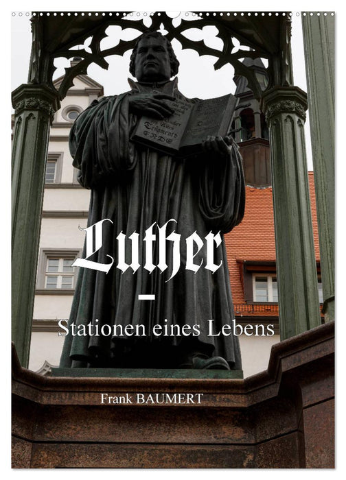 Luther - Stationen eines Lebens (CALVENDO Wandkalender 2025)