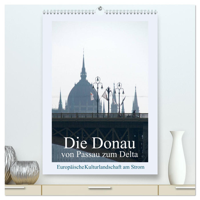 Die Donau von Passau zum Delta (CALVENDO Premium Wandkalender 2025)