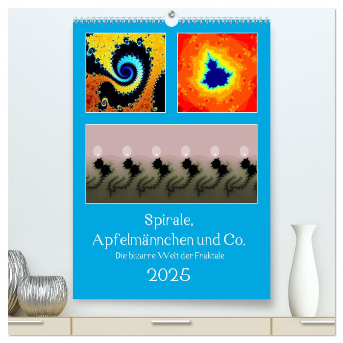 Spirale, Apfelmännchen und Co. - Die bizarre Welt der Fraktale (CALVENDO Premium Wandkalender 2025)