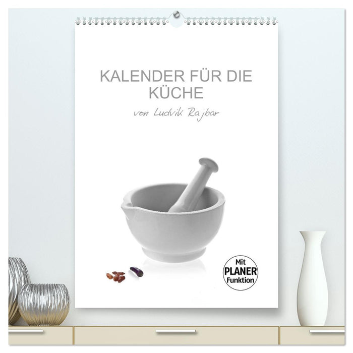 KALENDER FÜR DIE KÜCHE VON LUDVIK RAJBAR (CALVENDO Premium Wandkalender 2025)