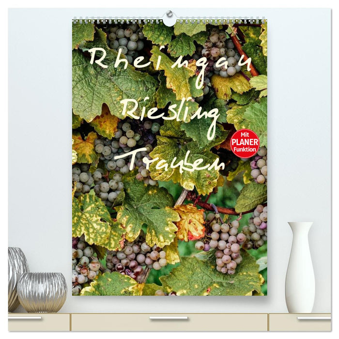 Rheingau - Riesling Trauben (CALVENDO Premium Wandkalender 2025)