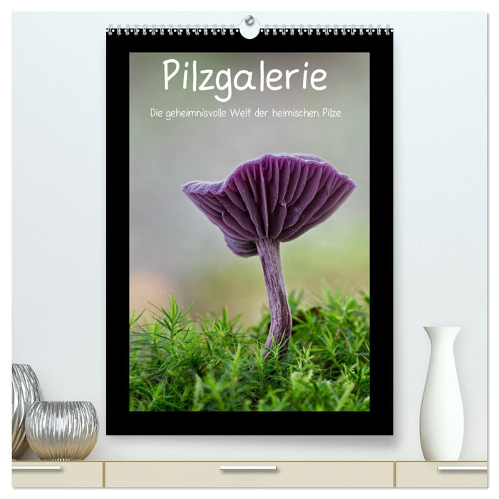 Pilzgalerie - Die geheimnisvolle Welt der heimischen Pilze (CALVENDO Premium Wandkalender 2025)