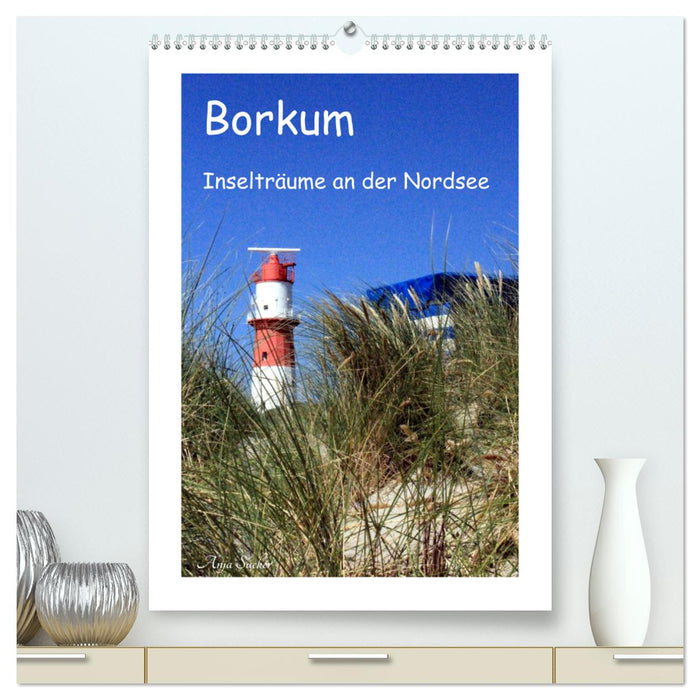 Borkum - Inselträume an der Nordsee (CALVENDO Premium Wandkalender 2025)