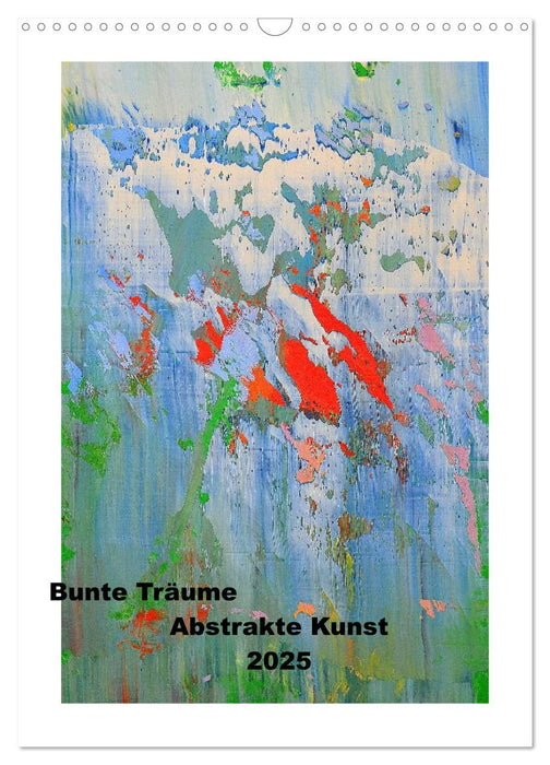 Bunte Träume - Abstrakte Kunst (CALVENDO Wandkalender 2025)