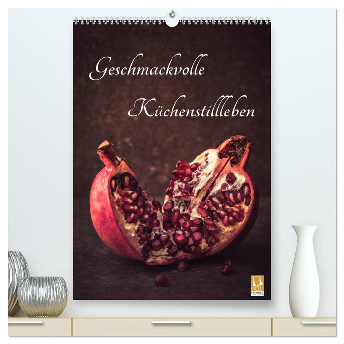 Geschmackvolle Küchenstillleben (CALVENDO Premium Wandkalender 2025)