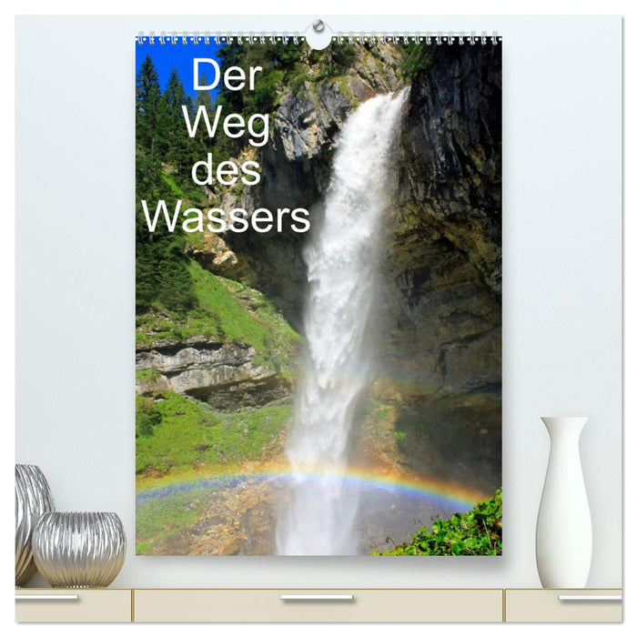 Der Weg des Wassers (CALVENDO Premium Wandkalender 2025)