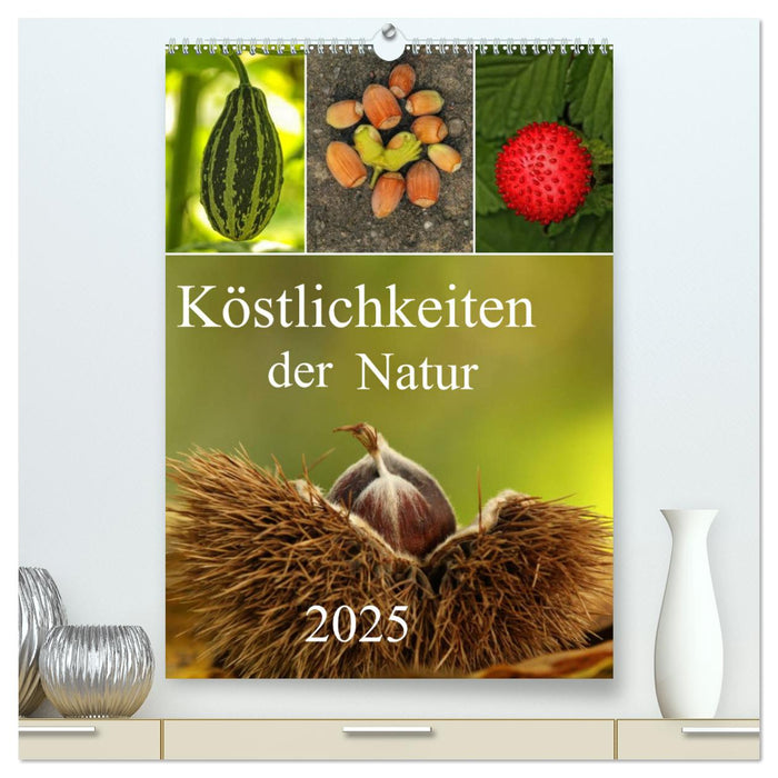 Köstlichkeiten der Natur 2025 (CALVENDO Premium Wandkalender 2025)