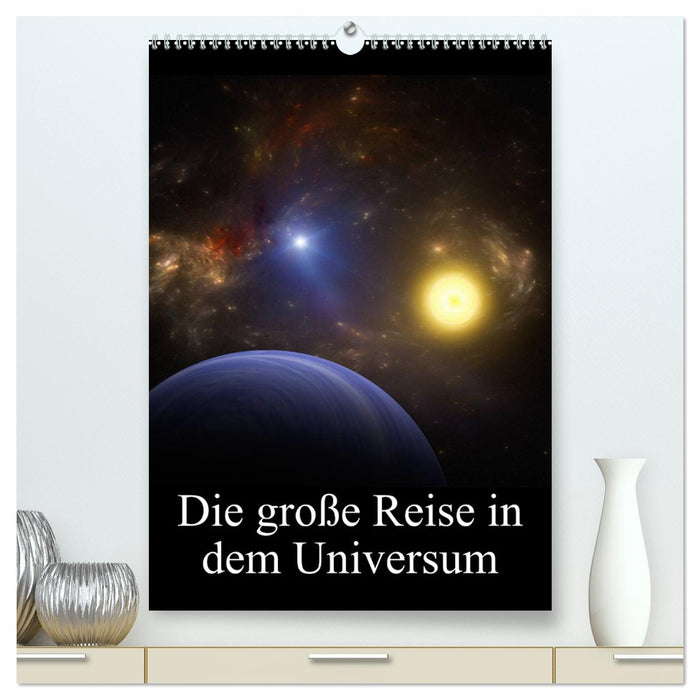 Die große Reise in dem Universum (CALVENDO Premium Wandkalender 2025)