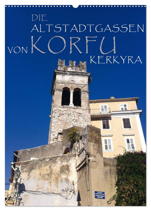 Die Altstadtgassen von Korfu Kerkyra (CALVENDO Wandkalender 2025)