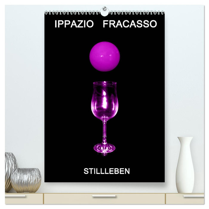 Ippazio Fracasso STILLLEBEN (CALVENDO Premium Wandkalender 2025)