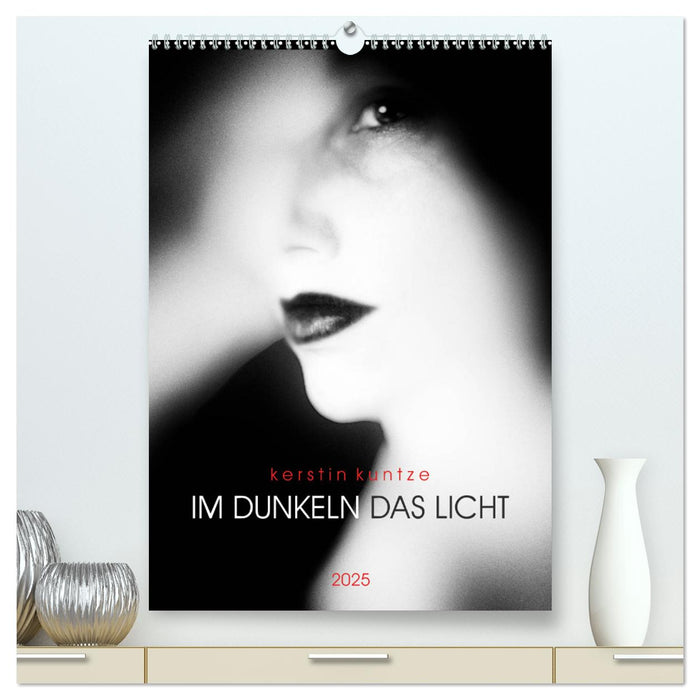 kerstin kuntze IM DUNKELN DAS LICHT 2025 (CALVENDO Premium Wandkalender 2025)