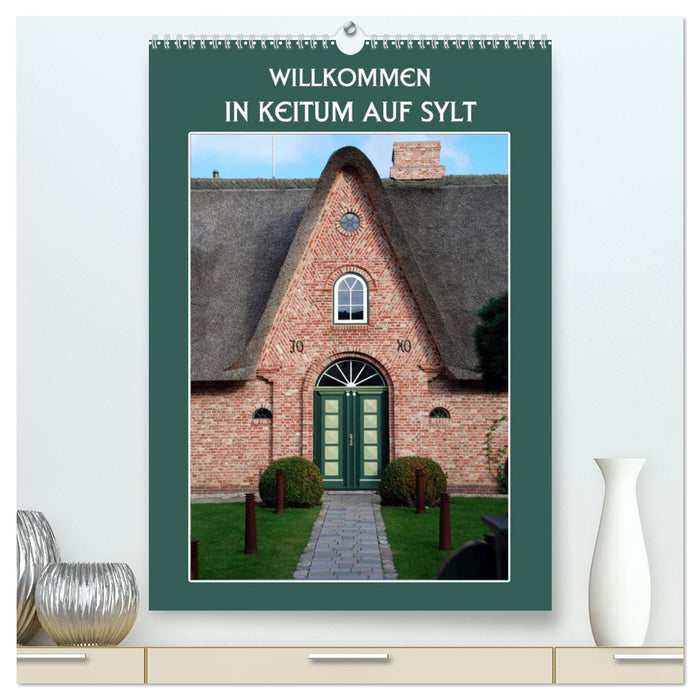 Willkommen in Keitum auf Sylt (CALVENDO Premium Wandkalender 2025)