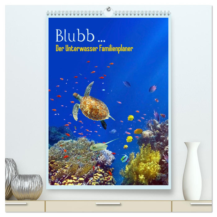 Blubb ... Der Unterwasser Familienplaner (CALVENDO Premium Wandkalender 2025)