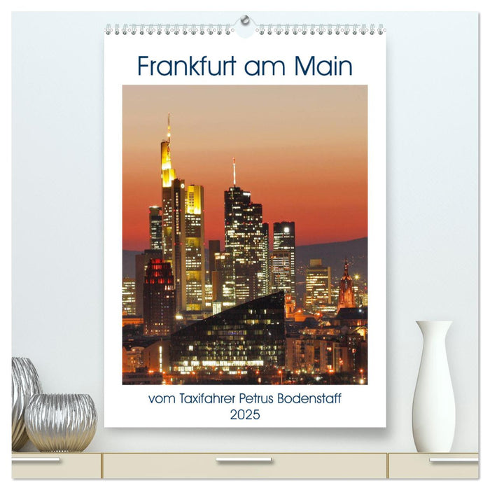 Frankfurt am Main vom Frankfurter Taxifahrer Petrus Bodenstaff (CALVENDO Premium Wandkalender 2025)