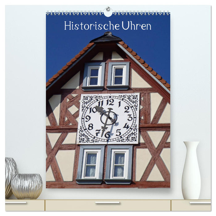 Historische Uhren (CALVENDO Premium Wandkalender 2025)