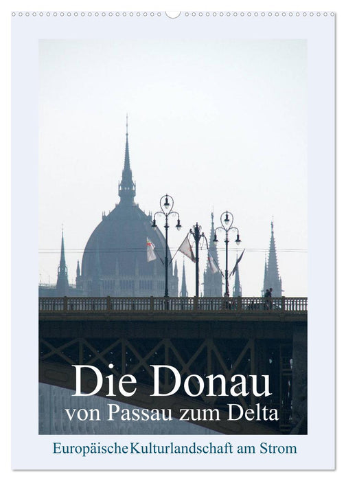 Die Donau von Passau zum Delta (CALVENDO Wandkalender 2025)