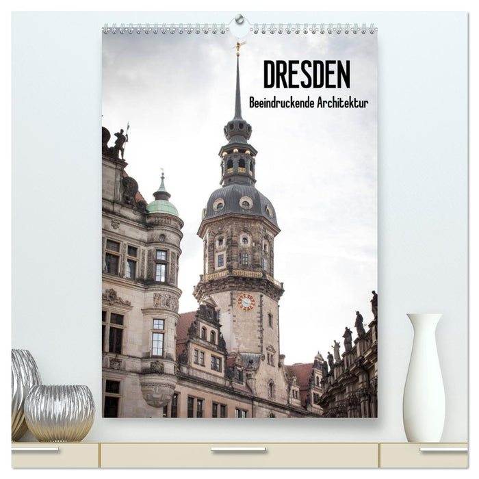 Dresden - Beeindruckende Architektur (CALVENDO Premium Wandkalender 2025)