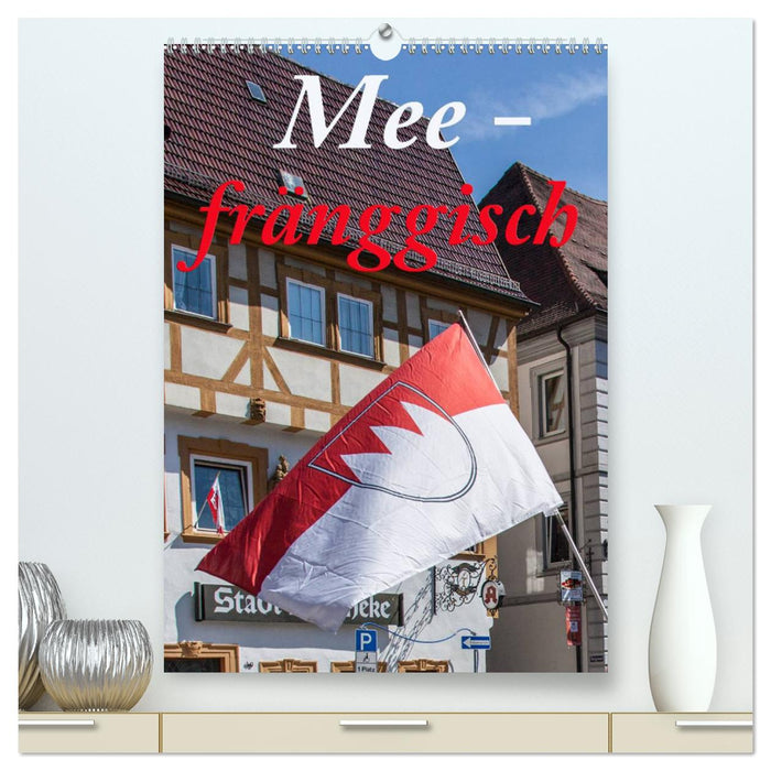 Meefränggisch (CALVENDO Premium Wandkalender 2025)