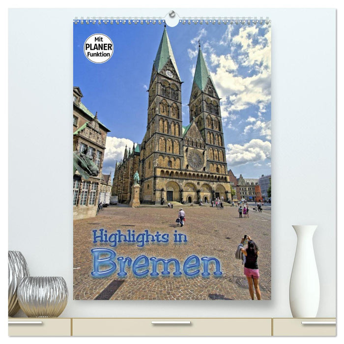 Highlights in Bremen (CALVENDO Premium Wandkalender 2025)